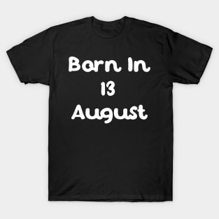 Born In 13 August T-Shirt